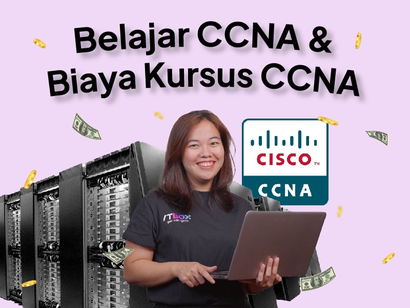 Belajar CCNA : Apa Itu CCNA ? Berapa Biaya Kursus CCNA