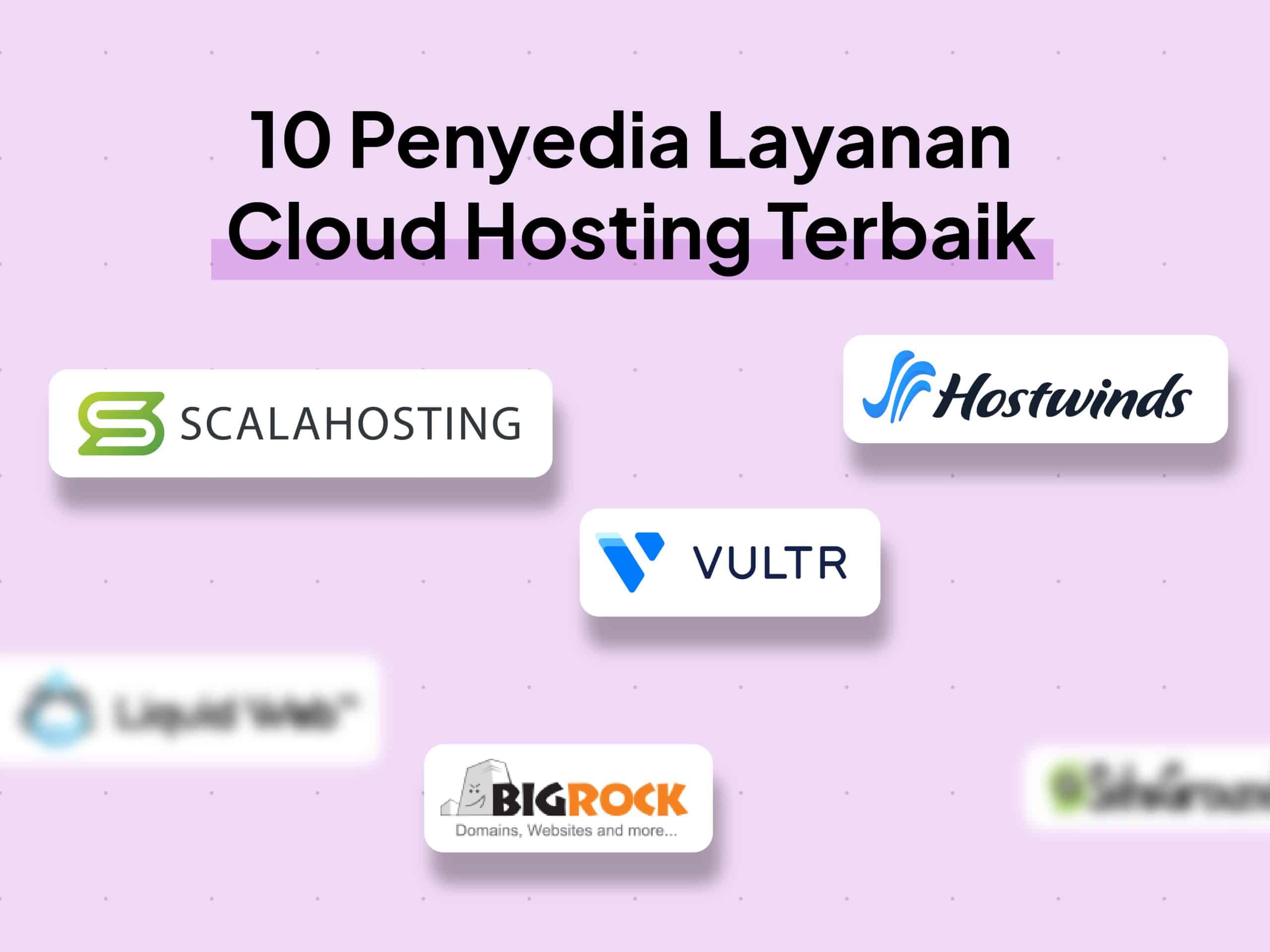 10 Penyedia Layanan Cloud Hosting dengan Kualitas Terbaik
