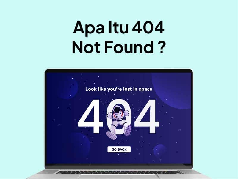 404 Not Found Artinya ? Pengertian, Penyebab dan Cara Mengatasinya