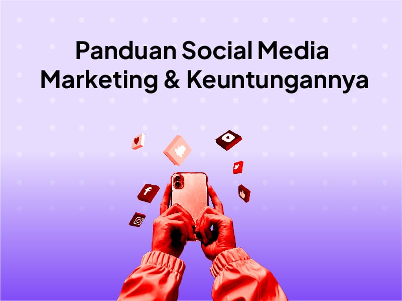 Social Media Marketing Adalah : Definisi SMM dan Keuntunganya