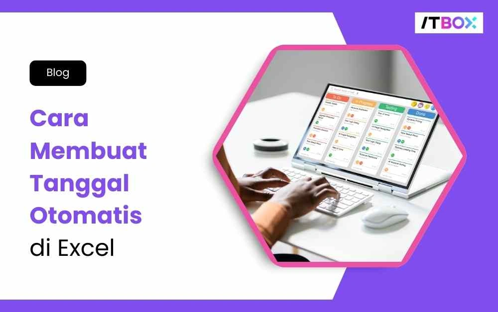 Cara-Membuat-Tanggal-Otomatis-ITBOX