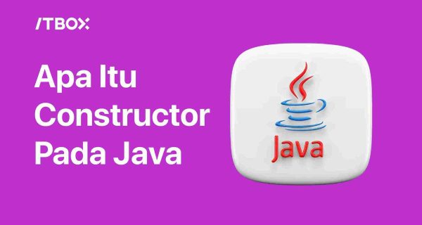 Apa itu Constructor pada Java dan Destructor: Belajar Java OOP - ITBOX ...