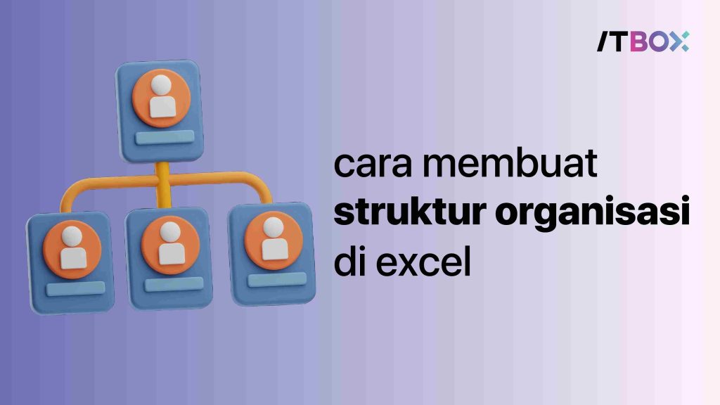 cara membuat struktur organisasi di excel