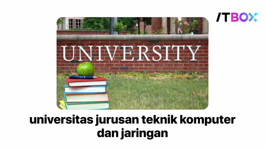 Universitas dengan Jurusan Teknik Komputer dan Jaringan Terbaik