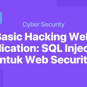 Basic Hacking Web Application: SQL Injection untuk Web Security