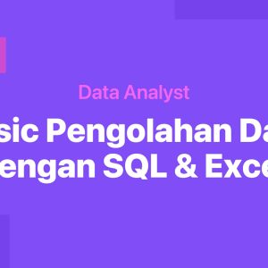 Basic Pengolahan Data dengan SQL & Excel