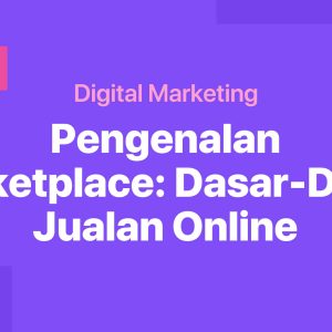 Pengenalan Marketplace: Dasar-Dasar Jualan Online