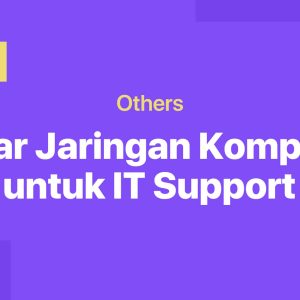 Dasar Jaringan Komputer untuk IT Support