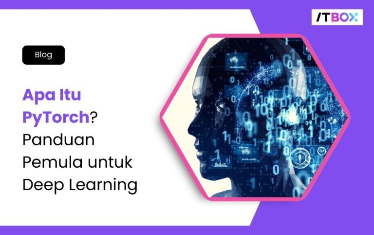 Apa Itu PyTorch? Panduan Pemula untuk Deep Learning