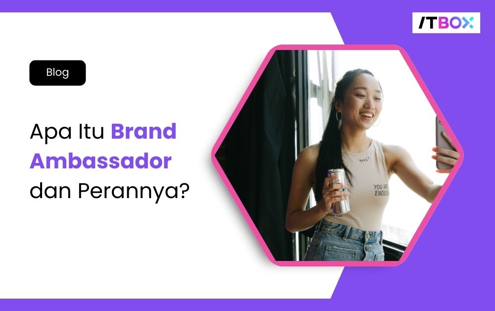 Apa Itu Brand Ambassador dan Perannya?