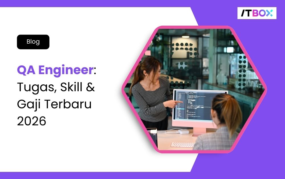 QA Engineer: Tugas, Skill & Gaji Terbaru 2026